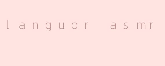 languor asmr